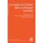 La magie de l'enfant en thérapie familiale