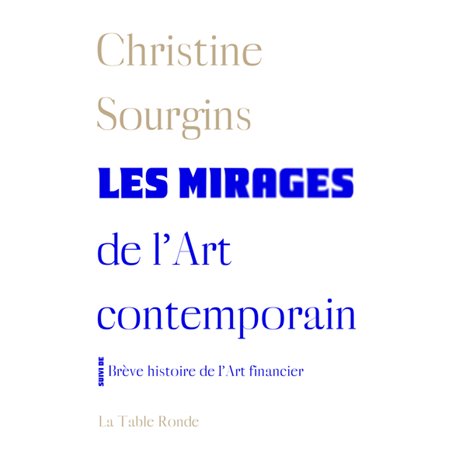 Les mirages de l'Art contemporain - Brève histoire de l'Art financier