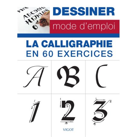 Dessiner mode d'emploi : la calligraphie en 60 exercices