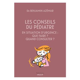 Les conseils du pédiatre en situation d'urgence : que faire ? Quand consulter ?