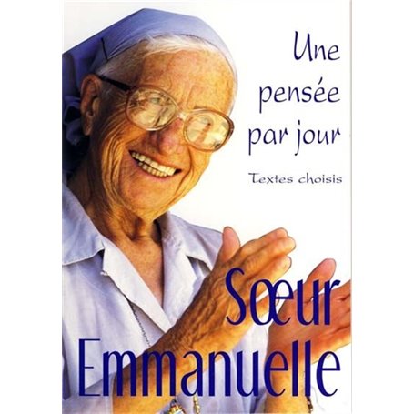 SOEUR EMMANUELLE : UNE PENSEE PAR JOUR