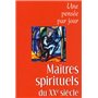 MAITRES SPIRITUELS AU XXE SIECLE : UNE PENSEE PAR JOUR