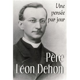 PERE LEON DEHON : UNE PENSEE PAR JOUR