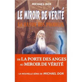 MIROIR DE VERITE (LE) T1. LE BATON DES PRODIGES