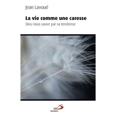 VIE COMME UNE CARESSE (LA)