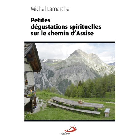 PETITES DEGUSTATIONS SPIRITUELLES SUR LE CHEMIN D'ASSISE