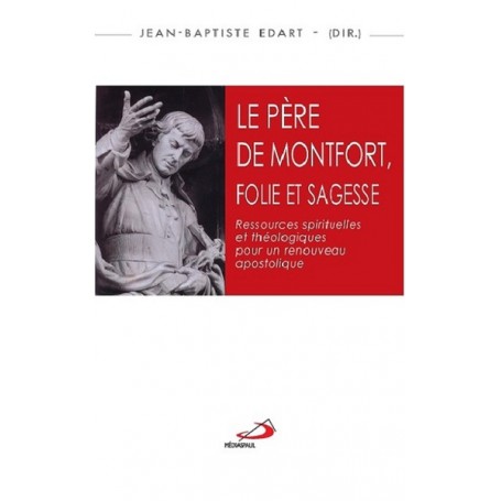 PERE DE MONTFORT FOLIE ET SAGESSE (LE)