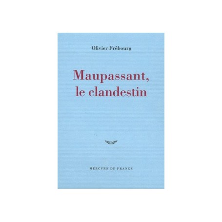 Maupassant, le clandestin