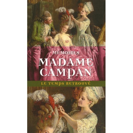 Mémoires de Madame Campan, première femme de chambre de Marie-Antoinette