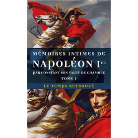 Mémoires intimes de Napoléon 1 par Constant, son valet de chambre