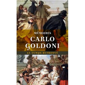 Mémoires de M. Goldoni pour servir à l'histoire de sa vie et à celle de son théâtre