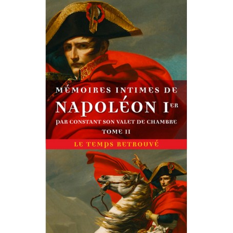 Mémoires intimes de Napoléon 1 par Constant, son valet de chambre