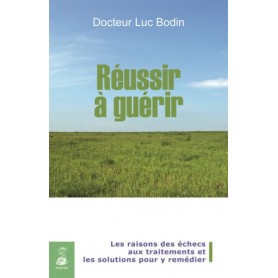 Réussir à guérir les raisons des échecs aux traitements, les solutions pour y remédier