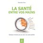 La santé entre vos mains par l'acupression et la réflexothérapie selon les enseignements traditionnels de l'Inde