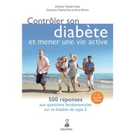 Contrôler son diabète et mener une vie active 500 réponses aux questions fondamentales sur le diabète type 2