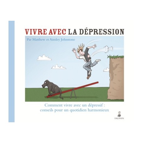 Vivre avec la dépression comment vivre avec un dépressif conseils pour un quotidien