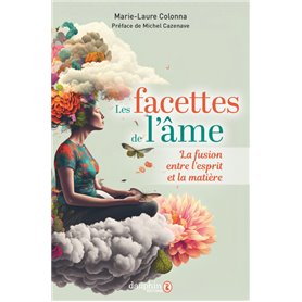 Les facettes de l'âme ou la fusion entre l'esprit et la matière