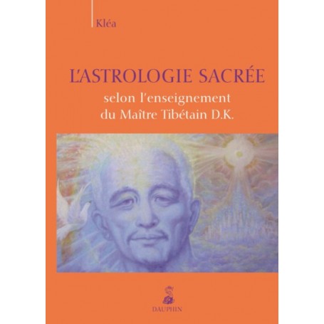 Astrologie sacrée selon l'enseignement du maître tibétain D.K.