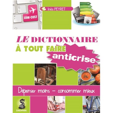 Le dictionnaire à tout faire anticrise