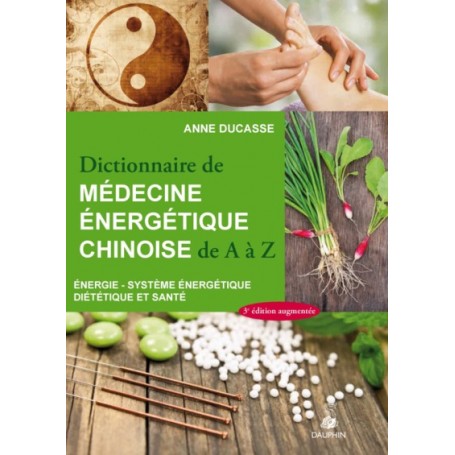 Dictionnaire de médecine énergétique chinoise