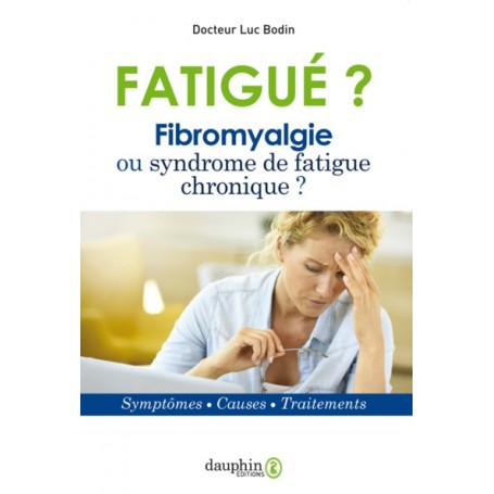 Fatigué ? Fibromyalgie ou syndrome de fatigue chronique