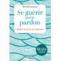 Se guérir par le pardon