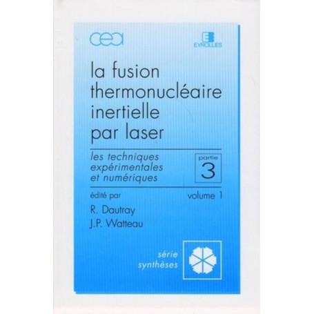 Fusion thermonucléaire inertielle par laser - Partie 3 - Volume 1