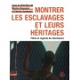 Montrer les esclavages et leurs héritages