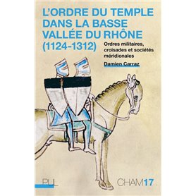 L'Ordre du Temple dans la basse vallée du Rhône (1124-1312)