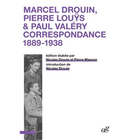 Marcel Drouin, Pierre Louÿs, Paul Valéry : correspondance 1889-1938