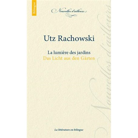 Utz Rachowski - La lumière des jardins - Das Licht aus den Gärten