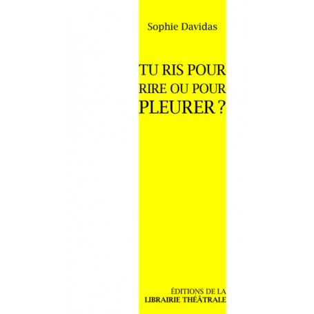 Tu ris pour rire ou pour pleurer ?