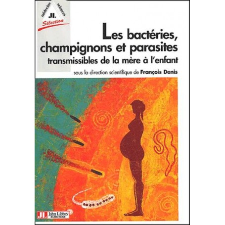 Les Bacteries, Champignons Et Parasites Transmissibles De   La Mere A L'Enfant