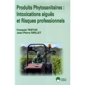 PRODUITS PHYTOSANITAIRES : INTOXICATIONS AIGUES ET RISQUES PROFES.