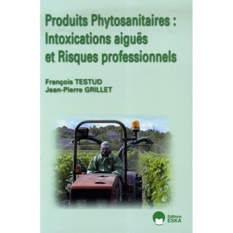 PRODUITS PHYTOSANITAIRES : INTOXICATIONS AIGUES ET RISQUES PROFES.