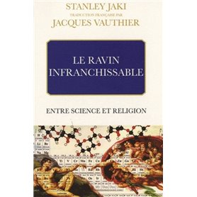 LE RAVIN INFRANCHISSABLE. ENTRE SCIENCE ET RELIGION