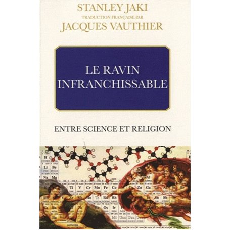 LE RAVIN INFRANCHISSABLE. ENTRE SCIENCE ET RELIGION