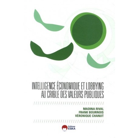 INTELLIGENCE ECONOMIQUE LOBBYING ET VALEURS PUBLIQUES