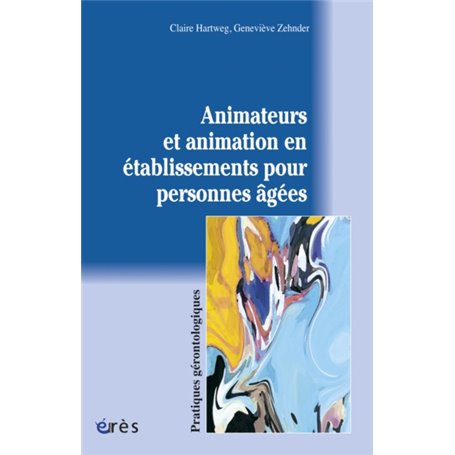 Animateurs et animation en établissements pour personnes âgées