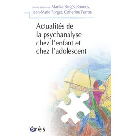 Actualités de la psychanalyse chez l'enfant et chez l'adolescent