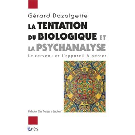 La tentation du biologique et la psychanalyse