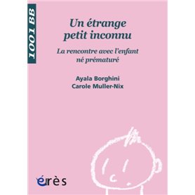 1001 BB 091 - UN ETRANGE PETIT INCONNU. LA RENCONTRE AVEC L'ENFANT NE PREMATURE