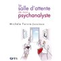 La salle d'attente de mon psychanalyste