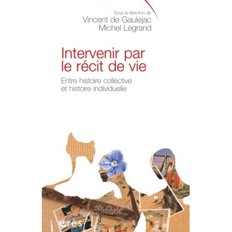 Intervenir par le récit de vie. Entre histoire collective et histoire individuelle