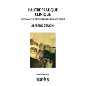 L'autre pratique clinique - Psychanalyse et institution thérapeutique