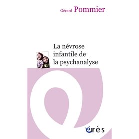 La névrose infantile de la psychanalyse