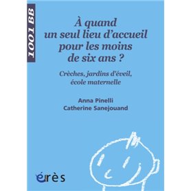 À quand un seul lieu d'accueil pour les moins de six ans ? Crèches, jardins d'éveil, école maternelle