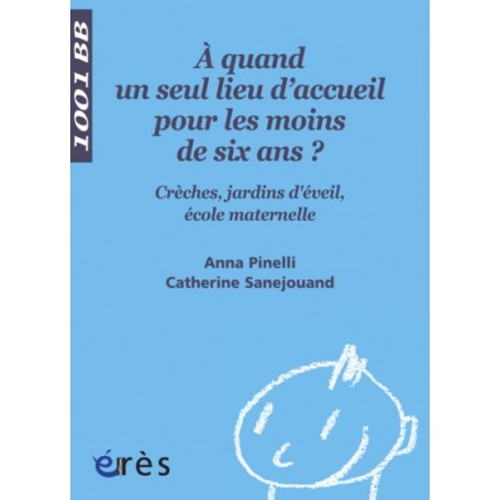 À quand un seul lieu d'accueil pour les moins de six ans ? Crèches, jardins d'éveil, école maternelle