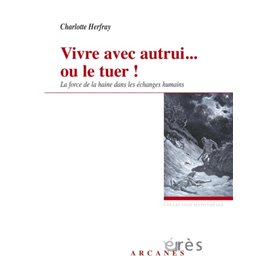 Vivre avec autrui... Ou le tuer ! Force de la haine dans les échanges humains