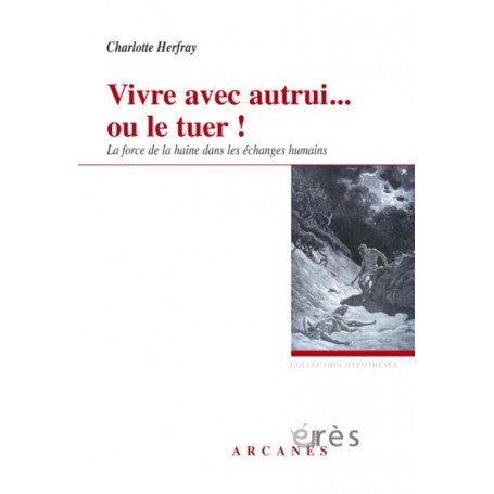 Vivre avec autrui... Ou le tuer ! Force de la haine dans les échanges humains